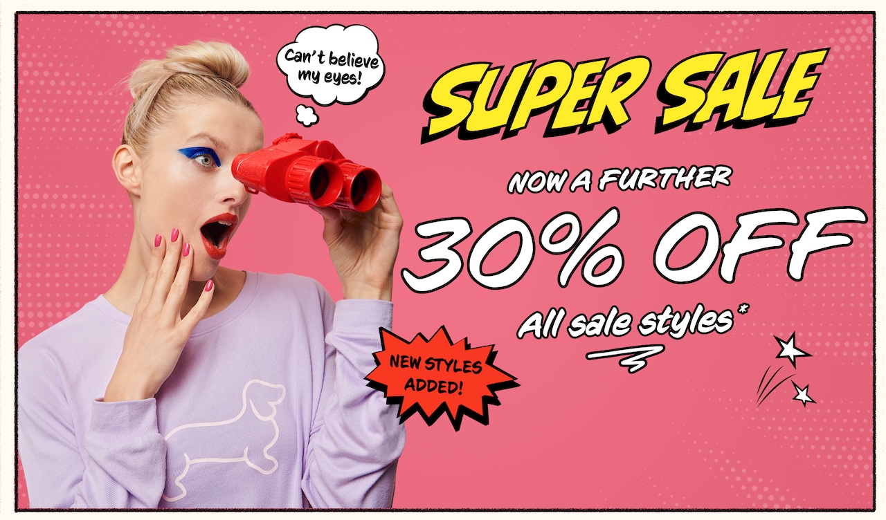 Super Sale Now a Further 30% Off - All Sale Styles - New Styles Added