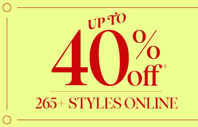Up to 40% Off - Over 265+ Styles