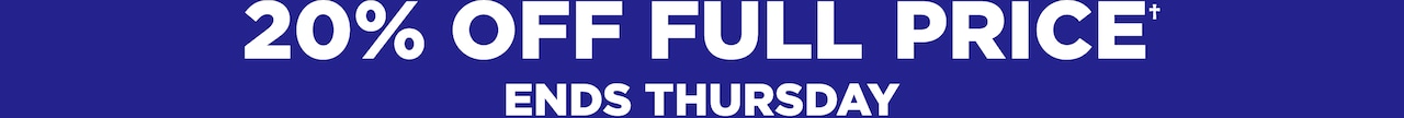 20% Off Full Price. Ends Thursday